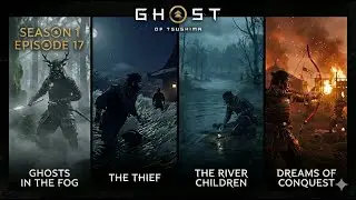 Episode 17 Ghosts in the Fog X The Thief X The River Children X Dreams of Conquest Ghost of Tsushima