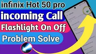 Infinix Hot 50 Pro при входящем звонке проблема с фонариком: включение и выключение