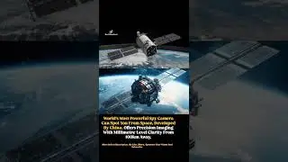 Chinese Scientists Have Created A Advanced Spy Camera. Can See Tiny Details, Like Faces, From Space.