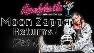 Moon Zappa Returns! (Part 1)