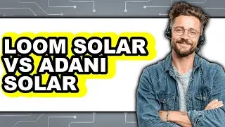 Loom Solar Vs Adani Solar - Which Is Better?