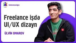 UI/UX Dizayn və onun freelance mühitdə tətbiqi | Ülvin Ömərov | Peşəkardanışır