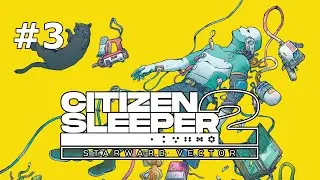 CITIZEN SLEEPER 2 Walkthrough Gameplay Part 3 - FAR SPINDLE