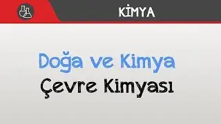 Doğa ve Kimya - Çevre Kimyası