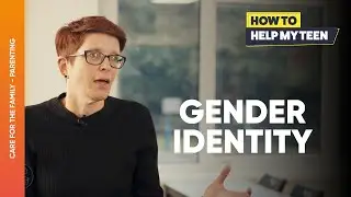 How To Help My Teen // Gender Identity