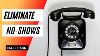 #216 - Sales Hack: Eliminate No Shows & Boost Credibility
