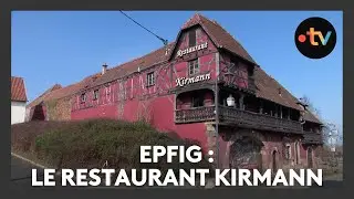 Un lieu, des histoires à Epfig : le restaurant Kirmann - Episode 3/4