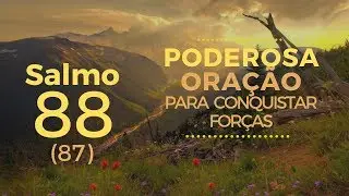 Salmo 88 - Poderosa Ora&ccedil;&atilde;o para conquistar for&ccedil;as