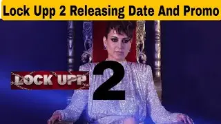 Lock Upp Season 2 Release Date, Lock Upp 2 Promo, Contestants List Revealed