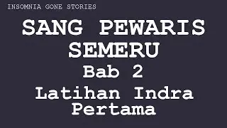 SANG PEWARIS SEMERU, ARC 1.  ANAK KABUT, BAB 2. LATIHAN INDERA PERTAMA,