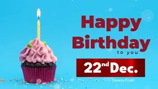 22nd December birthday | 22nd December happy birthday status | 22nd December birthday wishes🎉