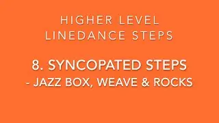 Higher Level Linedance steps - 8. Syncopated steps - Jazz Box, Weave and Rocks