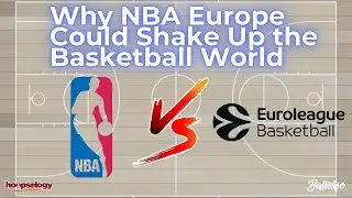NBA Europe Expansion: Brilliant Vision or Huge Gamble?