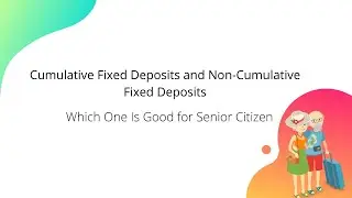 Know Cumulative FD & Non-Cumulative FD which one is good for senior citizen