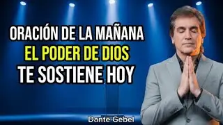 Oración de la mañana para declarar este nuevo año sostenido por Dios. Dante Gebel.