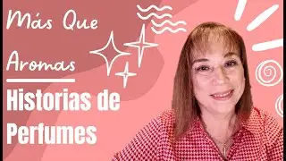 Más Que Aromas (Colaboración) - Historias de Perfumes