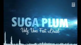 Valy Vans - Sugga Plum Ft. Lirikal Prod by Dj Coby&reg;