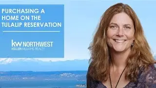 Puget Sound Real Estate Agent: Purchasing a home on the Tulalip Reservation
