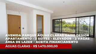 Oasis Design | Apartamento 3 su&iacute;tes - elevador - 2 vagas - lazer - financiamento | &Aacute;guas Claras