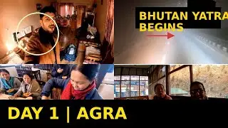 Day 1 | Agra | Bhutan Journey Begins 🇧🇹 | Daily Travel Vlog