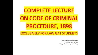 Code of criminal procedure, 1898 (CrPC) complete lecture for Law Gat students by Mohsan Javed Adv
