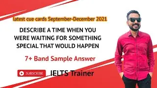 Describe a time when you were waiting for something special that would happen | IELTS Trainer | cue