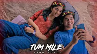 TUM MILE❣️  -  GUTAR GU EDIT || ANRO EDITZ
