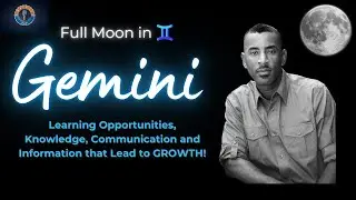 FULL MOON IN GEMINI: Rapid Growth Thru Knowledge Sharing, Learning, Information and Communication!
