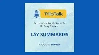 TriloTalk Episode 5: LAY SUMMARIES