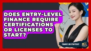 Does Entry-Level Finance Require Certifications or Licenses to Start? | Finance Job Strategist