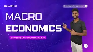 Introduction to Macroeconomics | Key Concepts Explained | Economics 101