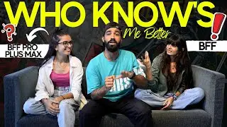 WHO KNOW'S ME BETTER ? | BFF Vs BFF PRO PLUSH |