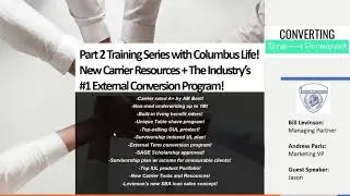 Part 2 Columbus Life Training! New Carrier Resources + Top External Conversion  Conversion Program!