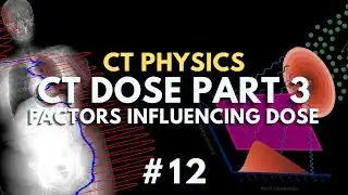 CT Dose Part 3 - Factors influencing dose, ALARA, Tube current modulation | CT Physics Course #12