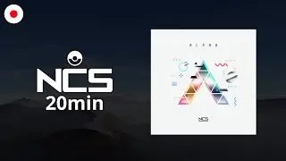 NCS : Alpha [アルバムMIX] | NCS - 著作権フリー音楽