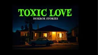 3 True Toxic  Love | Horror Stories for Sleep
