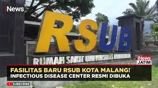RSUB Kota Malang Tambah Layanan Strategis, Infectious Disease Center Mulai Beroperasi | iNews Jatim