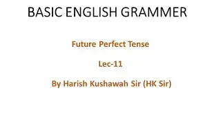Future Perfect Tense : Lec-11 By Harish Kushawah Sir (HK Sir)