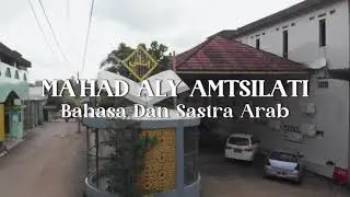 VIDEO PROFIL MA'HAD ALY AMTSILATI