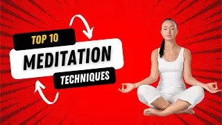 Top 10 Meditation Techniques (Best Meditation Techniques)