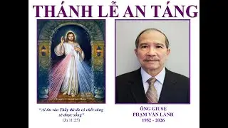 GX Đức Mẹ Lộ Đức - Thánh Lễ An Táng ÔNG GIUSE PHẠM VĂN LÀNH (ngày 10 tháng 1,2026)