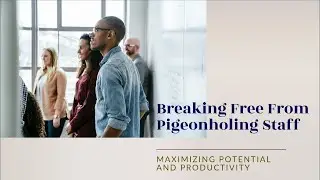 Why Pigeonholing Staff Is Bad And What To Do About It