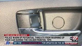 Police warn of potential threats when warming up vehicles