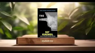 [Review] The Singularity Is Near: When Humans Transcend Biology (Ray Kurzweil) Summarized