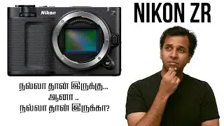 Nikon ZR - Our initial Thoughts! | தமிழ் | Learn photography in Tamil