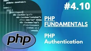 4.10 PHP Fundamentals -  PHP Authentication