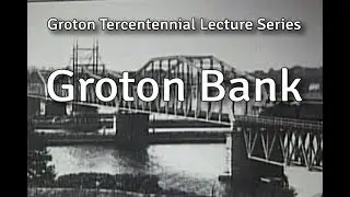Groton Bank - Groton Tercentennial Lecture Series