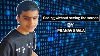 Coding without seeing the screen by pranav savla|Braillemate
