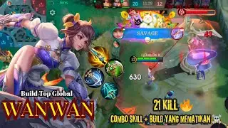 Wanwan SAVAGE !!! 21 KILL, Combo skill + Build yang mematikan 🔥 || Racikan Build Wanwan TOP GLOBAL 