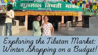 Exploring the Tibetan Market: Winter Shopping on a Budget!